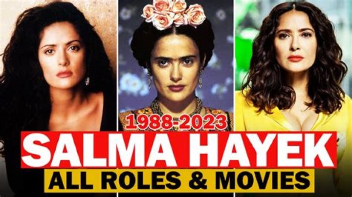 Complete List Of Salma Hayek's Films: The Ultimate Salma Hayek Filmography